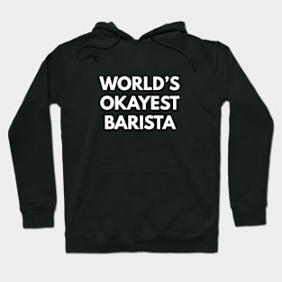 World's Okayest Barista Hoodie